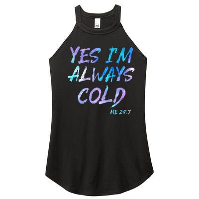 Yes Im Always Cold Funny Cold People Who Always Freeze Women’s Perfect Tri Rocker Tank