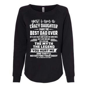 Yes I Am A Crazy Daughter I Have The Best Dad Ever Gift Womens California Wash Sweatshirt