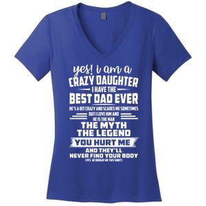 Yes I Am A Crazy Daughter I Have The Best Dad Ever Gift Women's V-Neck T-Shirt