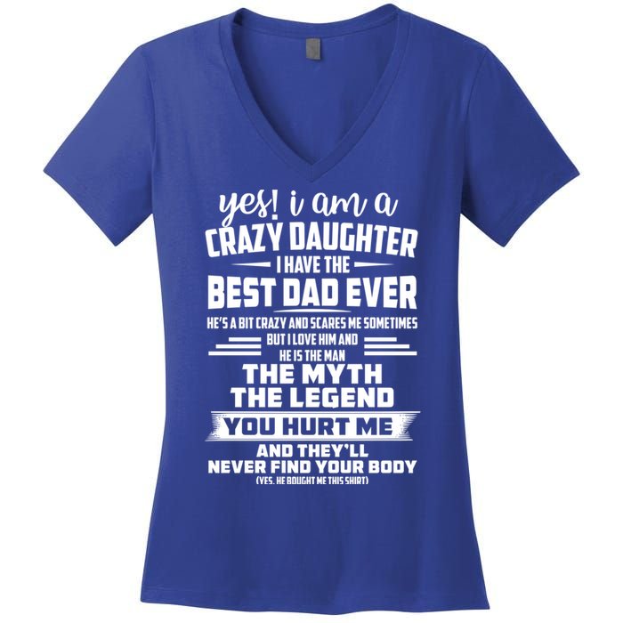 Yes I Am A Crazy Daughter I Have The Best Dad Ever Gift Women's V-Neck T-Shirt