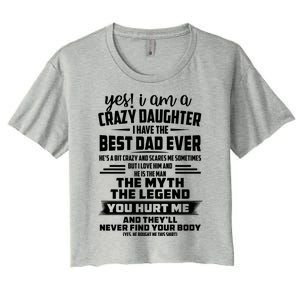 Yes I Am A Crazy Daughter I Have The Best Dad Ever Gift Women's Crop Top Tee