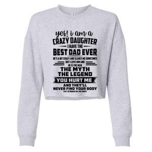 Yes I Am A Crazy Daughter I Have The Best Dad Ever Gift Cropped Pullover Crew