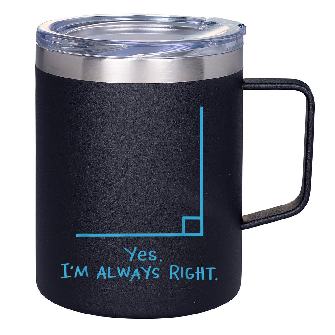 Yes Im Always Right Math Teacher 12oz Stainless Steel Coffee Mug