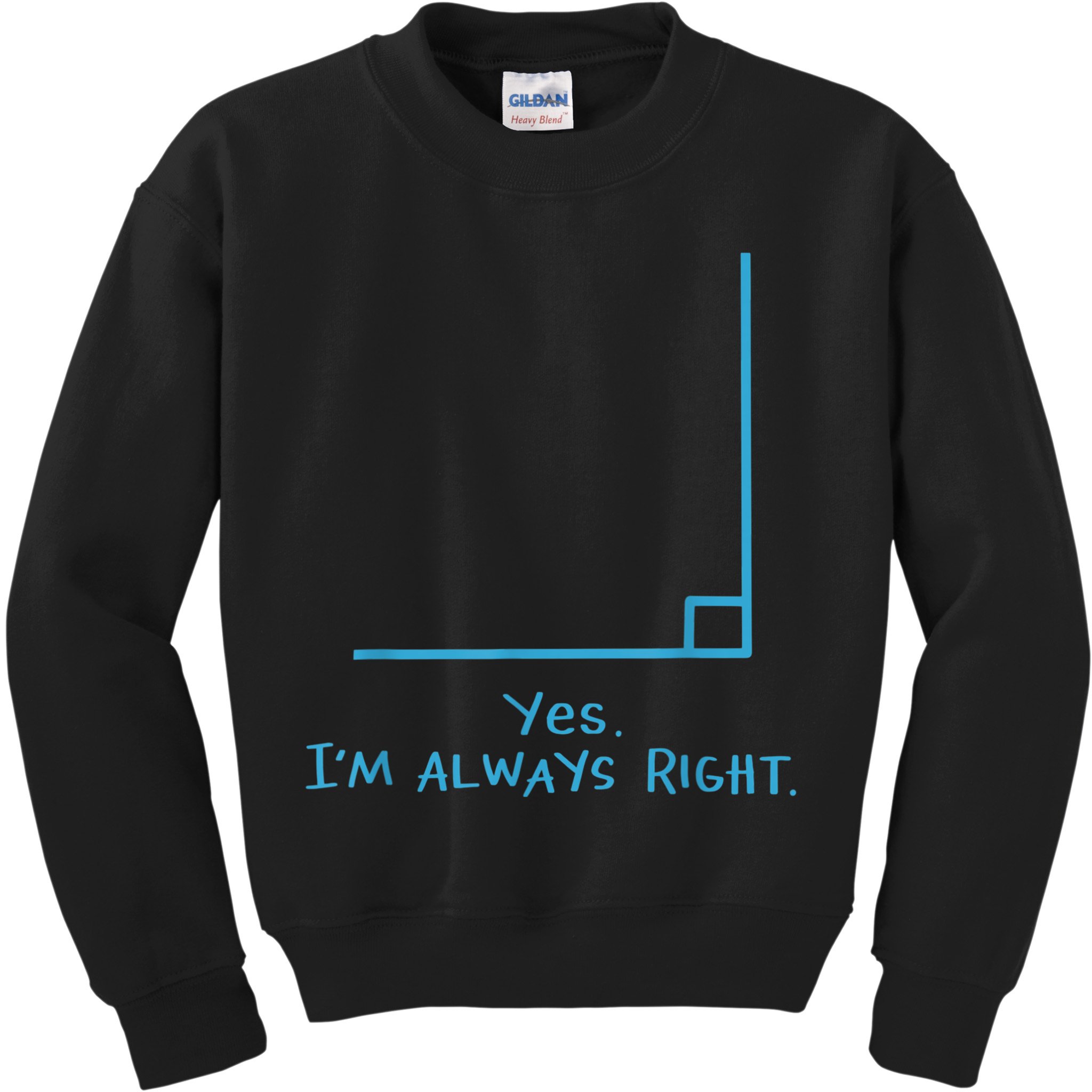 Yes Im Always Right Math Teacher Kids Sweatshirt