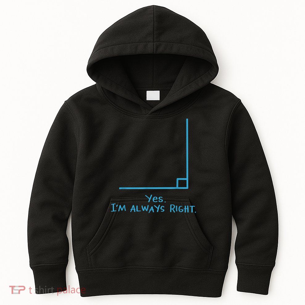 Yes Im Always Right Math Teacher Kids Hoodie