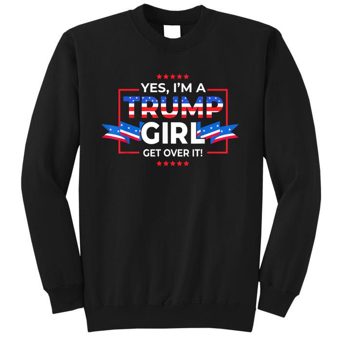 Yes IM A Trump Girl Get Over It Support Trump 2020 Sweatshirt