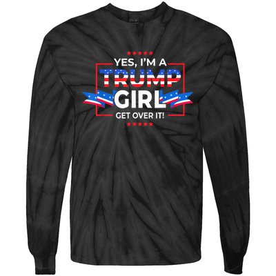 Yes IM A Trump Girl Get Over It Support Trump 2020 Tie-Dye Long Sleeve Shirt