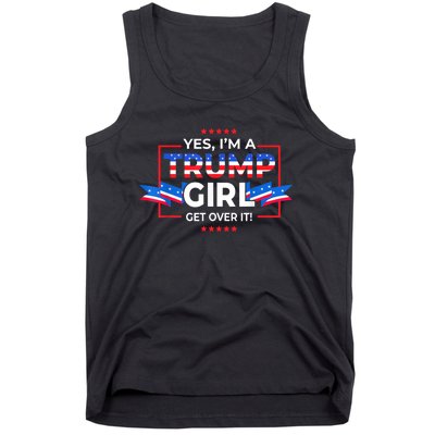 Yes IM A Trump Girl Get Over It Support Trump 2020 Tank Top