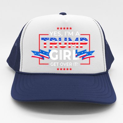 Yes IM A Trump Girl Get Over It Support Trump 2020 Trucker Hat