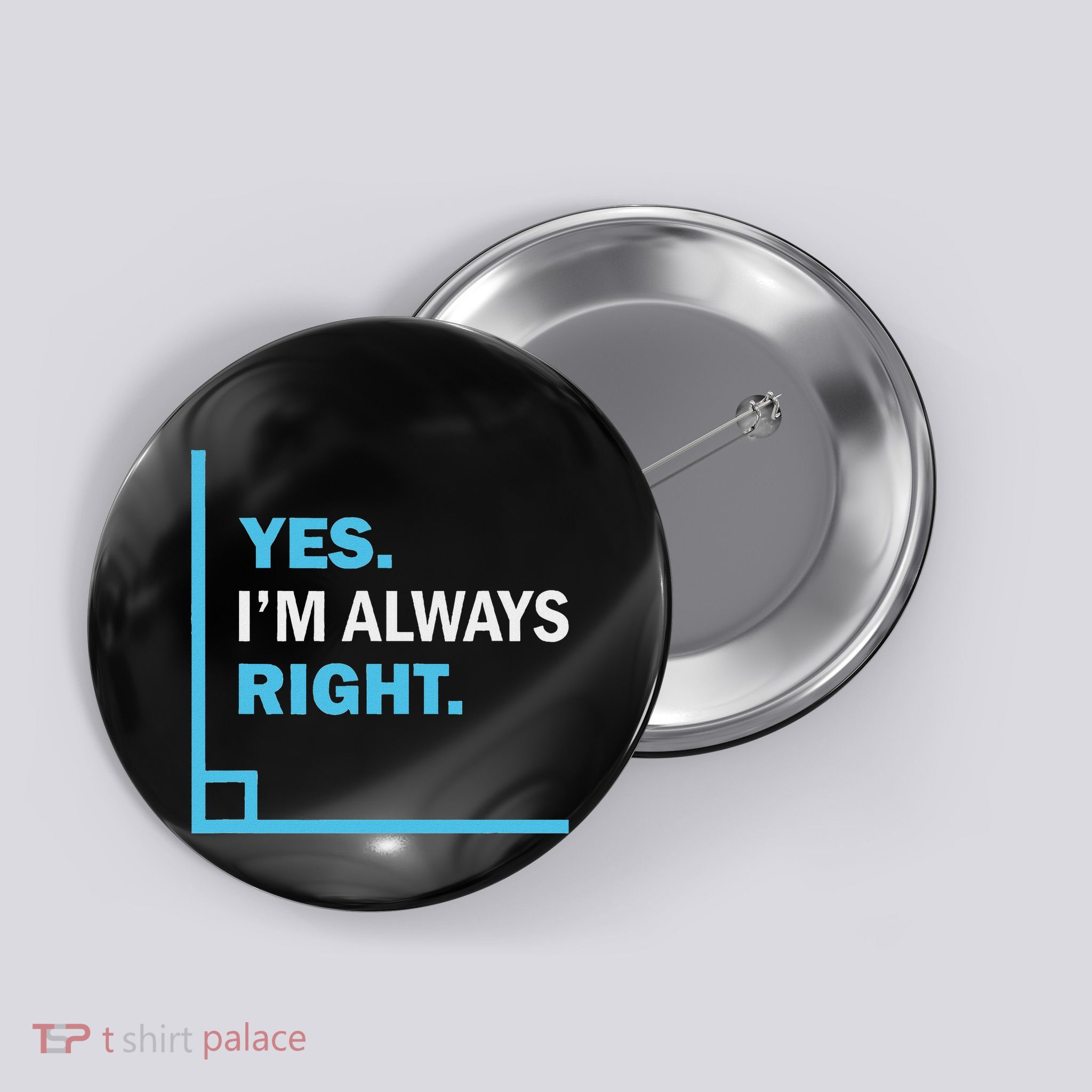 Yes IM Always Right Funny Math Puns For Teachers Button