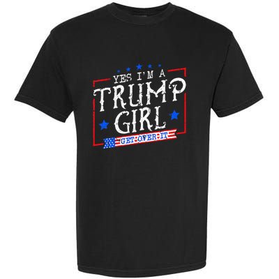 Yes IM A Trump Girl Get Over It Gifts For Trump Supporter Garment-Dyed Heavyweight T-Shirt