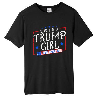 Yes IM A Trump Girl Get Over It Gifts For Trump Supporter Tall Fusion ChromaSoft Performance T-Shirt