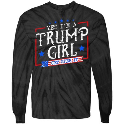 Yes IM A Trump Girl Get Over It Gifts For Trump Supporter Tie-Dye Long Sleeve Shirt