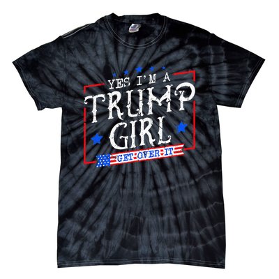 Yes IM A Trump Girl Get Over It Gifts For Trump Supporter Tie-Dye T-Shirt