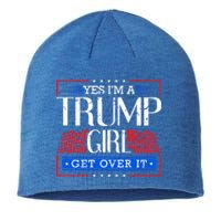 Yes IM A Trump Get Over It Funny Gift Trump Great Gift Sustainable Beanie