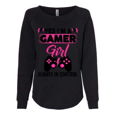 Yes Im A Gamer Girl Gaming Cool Gift Always In Control Game Girl Funny Gift Womens California Wash Sweatshirt