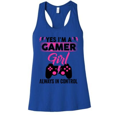 Yes Im A Gamer Girl Gaming Cool Gift Always In Control Game Girl Funny Gift Women's Racerback Tank