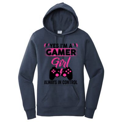 Yes Im A Gamer Girl Gaming Cool Gift Always In Control Game Girl Funny Gift Women's Pullover Hoodie