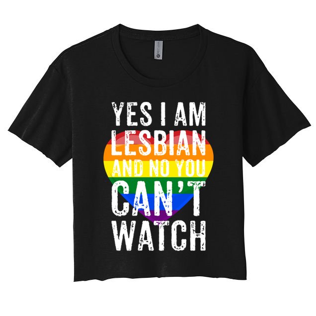 Yes I Am Lesbian And No You Cant Watch Lgbt Awareness Gift Crop Top