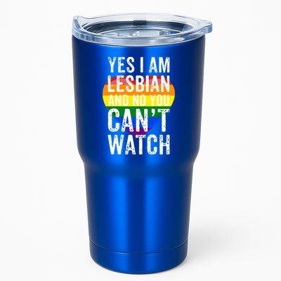 Yes I Am Lesbian And No You Cant Watch Lgbt Awareness Gift Tumbler