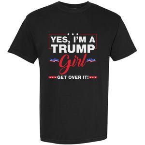 Yes IM A Trump Girl Get Over It Trump 2024 Election Quote Garment-Dyed Heavyweight T-Shirt