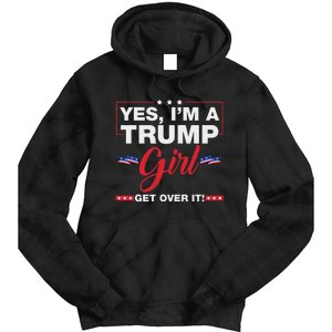 Yes IM A Trump Girl Get Over It Trump 2024 Election Quote Tie Dye Hoodie