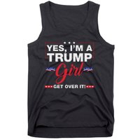 Yes IM A Trump Girl Get Over It Trump 2024 Election Quote Tank Top