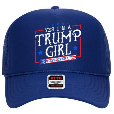 Yes IM A Trump Get Over It Funny Gift For Trump Supporter Cool Gift High Crown Mesh Back Trucker Hat