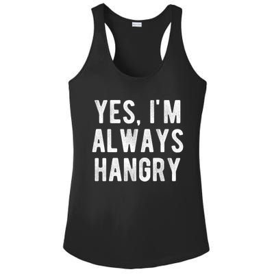 Yes Im Always Hangry Funny Hungry Sarcastic Diets Saying Gift Ladies PosiCharge Competitor Racerback Tank