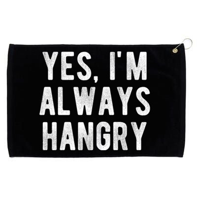 Yes Im Always Hangry Funny Hungry Sarcastic Diets Saying Gift Grommeted Golf Towel