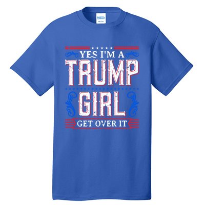 Yes IM A Trump Get Over It November Presidential Trump Cute Gift Tall T-Shirt