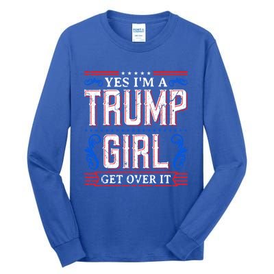 Yes IM A Trump Get Over It November Presidential Trump Cute Gift Tall Long Sleeve T-Shirt