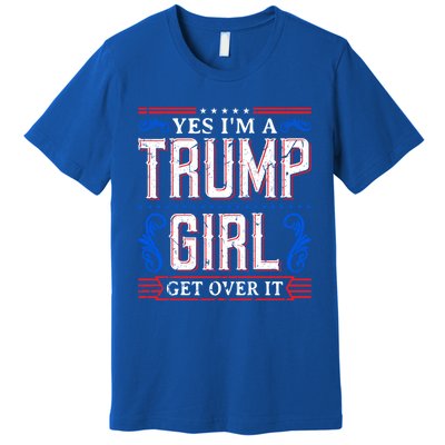 Yes IM A Trump Get Over It November Presidential Trump Cute Gift Premium T-Shirt