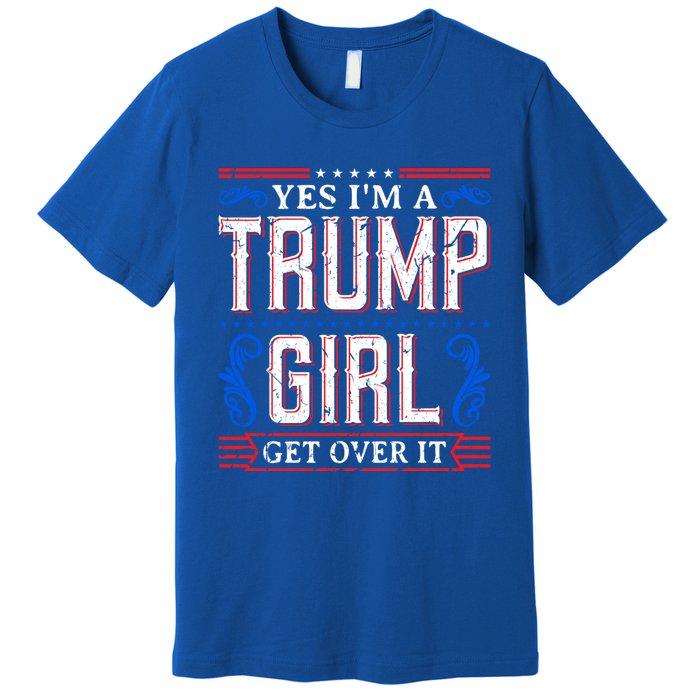 Yes IM A Trump Get Over It November Presidential Trump Cute Gift Premium T-Shirt