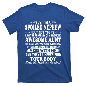 Yes! I Am A Spoiled Nephew I Am The Freaking Awesome Aunt Cute Gift T-Shirt