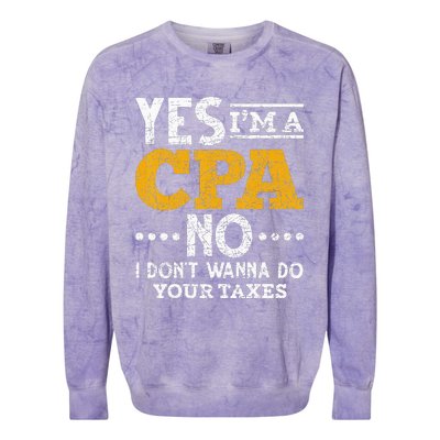 Yes Im A CPA No I Dont Wanna Do Your Taxes Funny CPA Colorblast Crewneck Sweatshirt