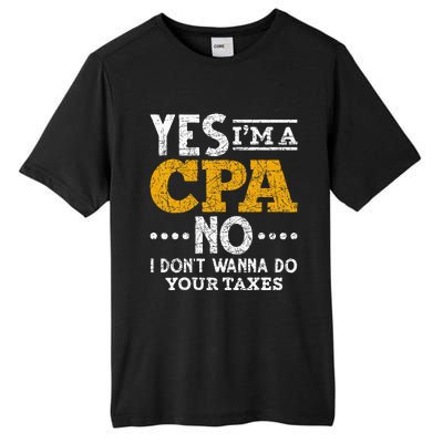 Yes Im A CPA No I Dont Wanna Do Your Taxes Funny CPA Tall Fusion ChromaSoft Performance T-Shirt