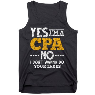 Yes Im A CPA No I Dont Wanna Do Your Taxes Funny CPA Tank Top