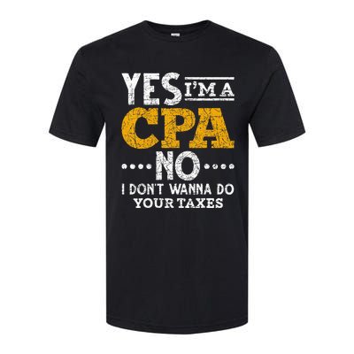 Yes Im A CPA No I Dont Wanna Do Your Taxes Funny CPA Softstyle CVC T-Shirt