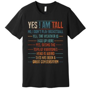 Yes I Am Tall Premium T-Shirt