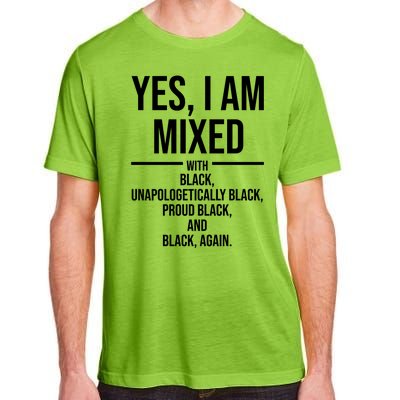 Yes I Am Mixed With Black Unapologetically Black Proud Black And Black Again Adult ChromaSoft Performance T-Shirt