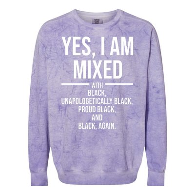 Yes I Am Mixed With Black Unapologetically Black Proud Black And Black Again Colorblast Crewneck Sweatshirt