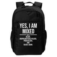 Yes I Am Mixed With Black Unapologetically Black Proud Black And Black Again Backpack