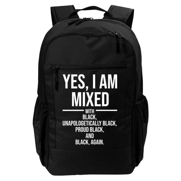 Yes I Am Mixed With Black Unapologetically Black Proud Black And Black Again Backpack