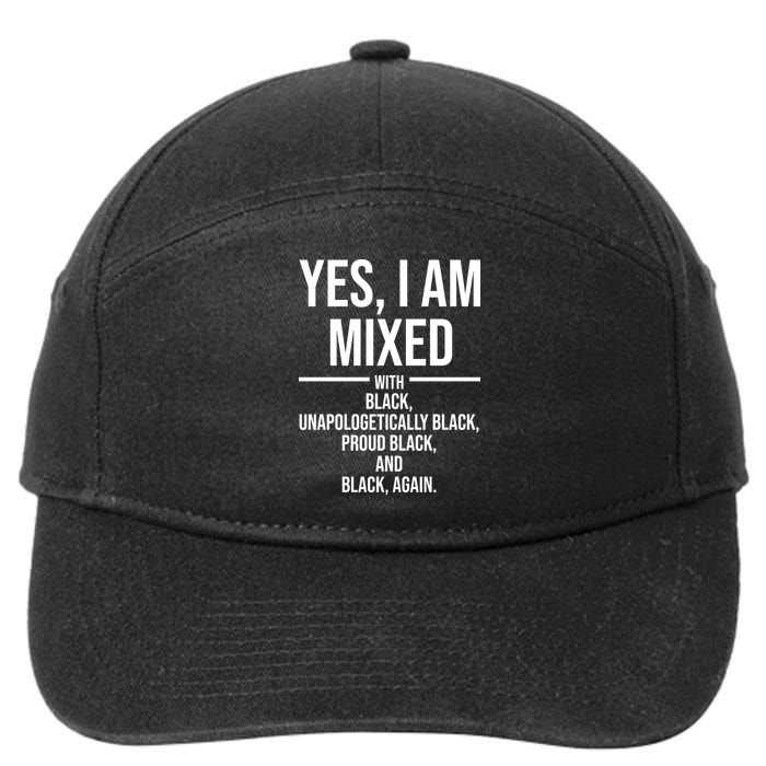 Yes I Am Mixed With Black Unapologetically Black Proud Black And Black Again 7-Panel Snapback Hat