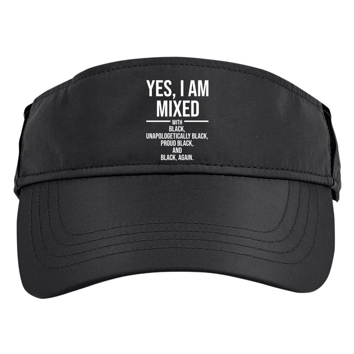 Yes I Am Mixed With Black Unapologetically Black Proud Black And Black Again Adult Drive Performance Visor