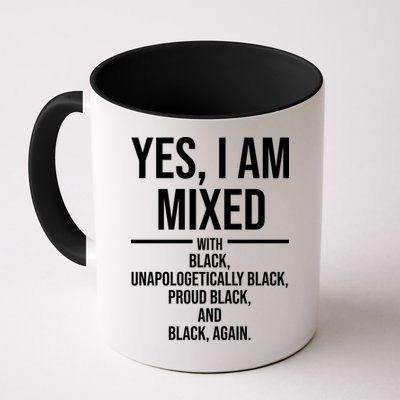 Yes I Am Mixed With Black Unapologetically Black Proud Black And Black Again Mug