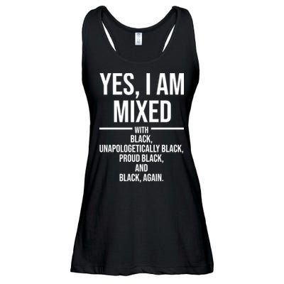 Yes I Am Mixed With Black Unapologetically Black Proud Black And Black Again Ladies Essential Flowy Tank