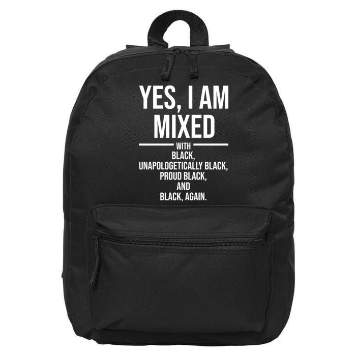 Yes I Am Mixed With Black Unapologetically Black Proud Black And Black Again 16 in Basic Backpack