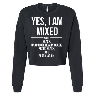 Yes I Am Mixed With Black Unapologetically Black Proud Black And Black Again Cropped Pullover Crew